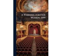 A Warning for Fair Women. 1599