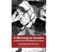 A Warning To Sinners To Flee From The Wrath To Come