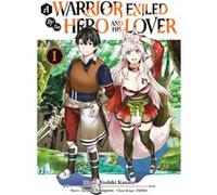 A Warrior Exiled by the Hero and His Lover - Tome 01 Lemon Tokugawa (Auteur), Lemon Tokugawa (Scénario), Yoshiki Kanata (Illustration)