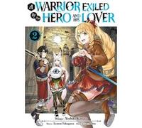 A Warrior Exiled by the Hero and His Lover - Tome 02 Lemon Tokugawa (Auteur), Lemon Tokugawa (Scénario), Yoshiki Kanata (Illustration)