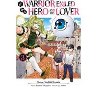 A Warrior Exiled by the Hero and His Lover - Tome 03 Lemon Tokugawa (Auteur), Lemon Tokugawa (Scénario), Yoshiki Kanata (Illustration)