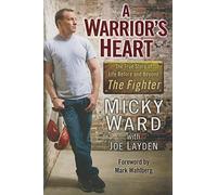 A Warrior's Heart: The True Story of Life Before and Beyond The Fighter