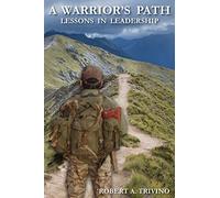 A Warrior's Path: Lessons In Leadership