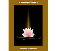 A Warrior'S Smile: Finding Light In The Darkness
