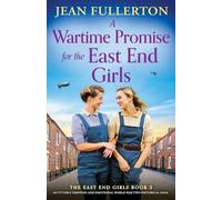A Wartime Promise for the East End Girls: An utterly gripping and emotional World War Two historical saga