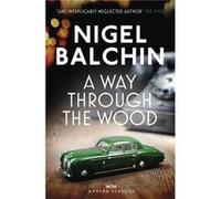 A Way Through The Wood (Paperback) Nigel Balchin, (Auteur)
