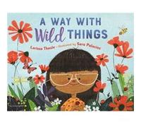 A Way with Wild Things by Larissa Theule & Illustrated by Sara Elena Palacios Guti rrez Larissa Theule Illustrated by Sara Elena Palacios Guti rrez (Auteur)