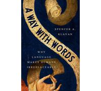 A Way with Words Why Language Makes Humans Irreplaceable - Spencer A. Klavan - Basic Liberty - ebook (ePub) - Livre
