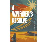 A Wayfarer's Resolve: Sprinkled Reflections On Existence