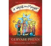 A Wayne in a Manger Gervase Phinn (Auteur)