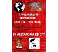A Weatherman Underground: Earl the Third Found: A Communists in Jacksonville Series: Book Five The Director of the world’s leading Terrorist Organization Speaks out in his own words