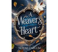 A Weaver's Heart The King's Weaver, #2 - Novae Caelum - Ialorius Press - ebook (ePub) - Livre