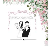 A Wedding Guest Book of Love Notes & Memories: A keepsake journal for friends and family to share heartfelt messages on our special day