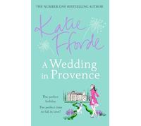 Katie Fforde – A Wedding in Provence – De l'auteure n°1 de la fiction feel-good