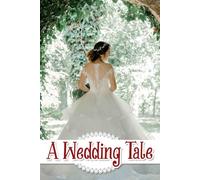 A Wedding Tale: An Enchanting Journey to Craft Your Love Story with Moments, Memories, and Magical Details