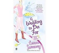 A Wedding To Die For, A Yellow Rose Mystery Leann Sweeney (Auteur)