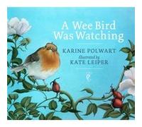 A Wee Bird Was Watching by Karine Polwart Inconnu (Auteur)