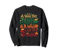 A Wee Bit Irish & A Whole Lot of Trouble St Patrick Day Sweatshirt