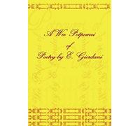 A Wee Potpourri Of Poetry By E. Giordani