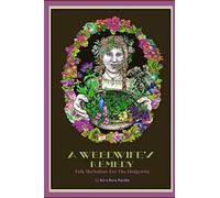 A Weedwife's Remedy: Folk Herbalism For The Hedgewise