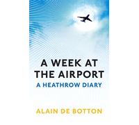 A Week at the Airport: A Heathrow Diary