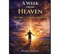 A W rom Heaven: The 7 Days with Christ that changed My Life!