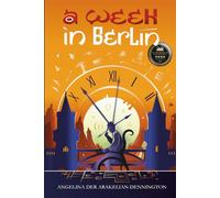 A Week in Berlin: A Historical Time-Travel Journey Through Love, Memory, and Loss