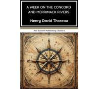 A Week on the Concord and Merrimack Rivers: A Journey of the Body and the Spirit