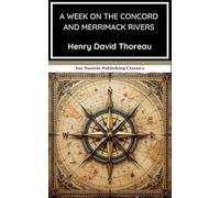 A Week on the Concord and Merrimack Rivers: A Journey of the Body and the Spirit