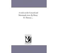 A Week On The Concord And Merrimack Rivers. By Henry D. Thoreau ...