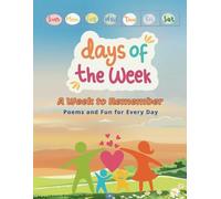 A Week to Remember: Poems and Fun for Every Day: Learn the Days of the Week with Playful Poems, Activities, and Family Bonding - Perfect for Toddlers and Preschoolers!