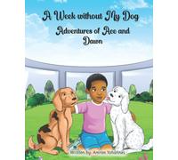 A Week Without My Dog: Adventures Of Ace And Dawn