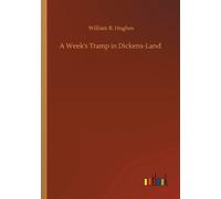 A Week's Tramp In Dickens-Land