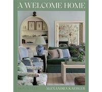 A Welcome Home Inviting interiors - Alexandra Kaehler - Monacelli Press - relié - Beau livre