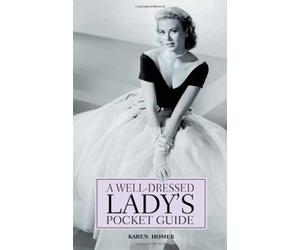 A Well-Dressed Lady's Pocket Guide by Homer, Karen (2013) Hardcover