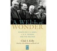 A Well of Wonder C. S. Lewis J. R. R. Tolkien and The Inklings by Clyde S Kilby & Edited by Loren Wilkinson & Edited by Keith Call Clyde S Kilby Edited by Loren Wilkinson Edited by Keith Call (Auteur)