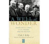 A Well of Wonder: Essays on C. S. Lewis, J. R. R. Tolkien, and the Inklings