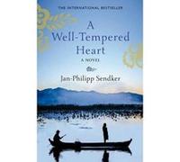 A Well-Tempered Heart Jan - Philipp Sendker (Auteur)
