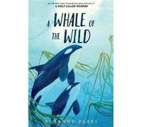 A Whale of the Wild by Rosanne Parry Paperback Book Rosanne Parry (Auteur)