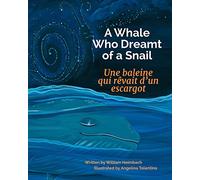A Whale Who Dreamt of a Snail: Une baleine qui rêvait d'un escargot : Babl Children's Books in French and English