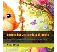 A Whimsical Journey into Birdtopia:: "A Colorful Children’s Story About Friendship, Discovery, and the Magic of Birds”