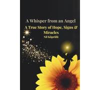 A Whisper from an Angel: A True Story of Hope, Signs & Miracles