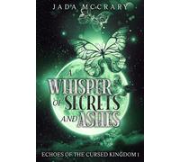 A Whisper of Secrets and Ashes Echoes of the Cursed Kingdom, #1 - Jada McCrary - Jada McCrary - ebook (ePub) - Livre