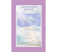 A Whispered Silence: Beyond the Unspoken: A Journey Through Grief and Grace