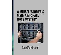 A WHISTLEBLOWER’S WAR: A MICHAEL ROSE MYSTERY