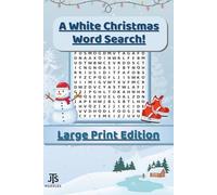 A White Christmas Word Search - Large Print Edition: 100 Puzzles Designed for Easy Reading and hours of relaxing fun