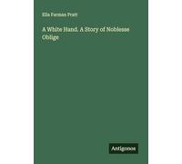 A White Hand. A Story of Noblesse Oblige