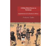 A White Witch Doctor in Karamoja: experiences of a Doctor in Africa