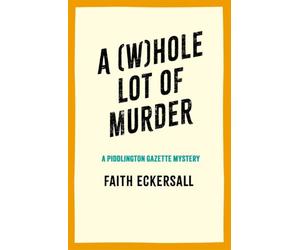 A Whole Lot of Murder: The third unputdownable cosy crime Harry Hedges mystery set in Dorset!