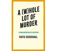 A Whole Lot of Murder The third unputdownable cosy crime Harry Hedges mystery set in Dorset! - Faith Eckersall - Embla Books - ebook (ePub) - Livre